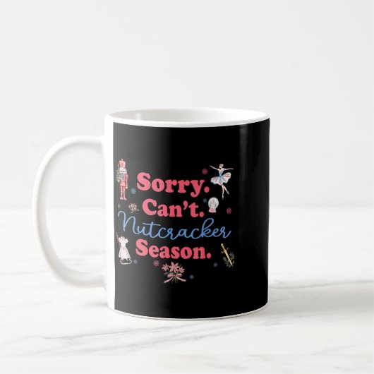 Sorry Can't Nutcracker Season Holiday Merry Christ Kaffeetasse (Links)