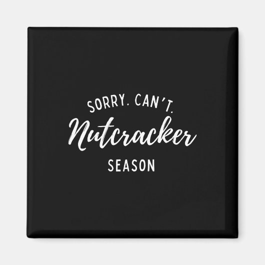 Sorry Can't Nutcracker Weihnachtsfeiertage Weihnac Magnet (Vorne)