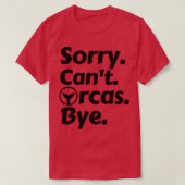 Sorry Cant Orcas Bye 14 T-Shirt (Design vorne)