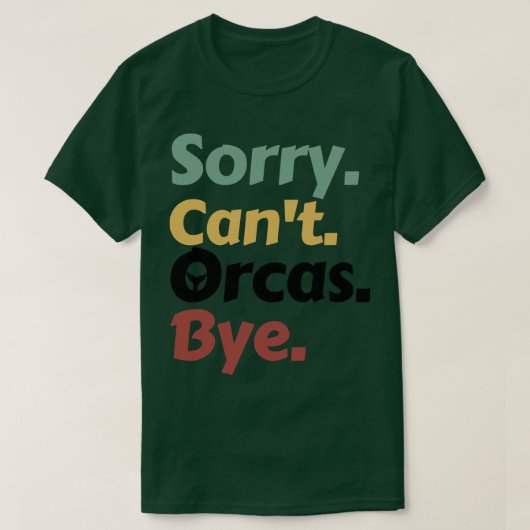 Sorry Cant Orcas Bye 15 T-Shirt (Design vorne)