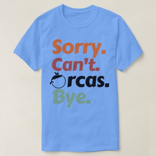 Sorry Cant Orcas Bye 42 T-Shirt (Design vorne)