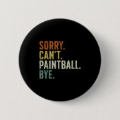 Sorry Can't Paintball Bye  Button (Vorderseite)
