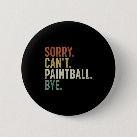 Sorry Can't Paintball Bye  Button (Vorderseite)