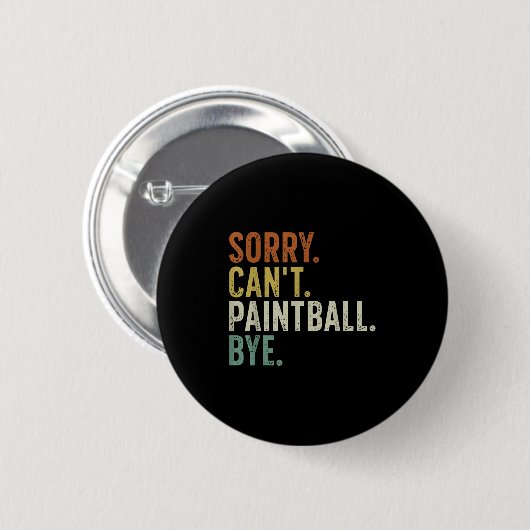 Sorry Can't Paintball Bye  Button (Vorne & Hinten)