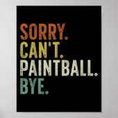 Sorry Can't Paintball Bye Poster (Vorne)