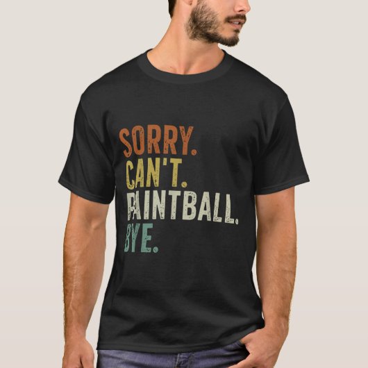 Sorry Can't Paintball Bye T-Shirt (Vorderseite)