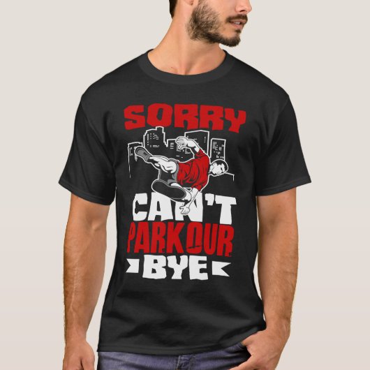 Sorry Can't Parkour Bye  Free Running Parkour T-Shirt (Vorderseite)