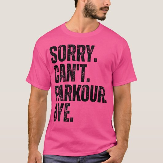 Sorry Can'T Parkour Bye T-Shirt (Vorderseite)