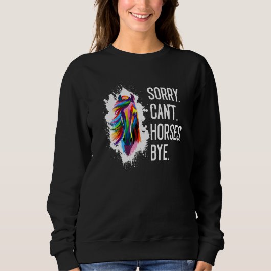 Sorry Cant Pferde von Reitpferden Sweatshirt (Vorderseite)