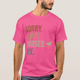 Sorry Cant Pferses Bye Lustige Cowboy Cowgirl retr T-Shirt