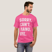 Sorry Can't Piano Bye - Pianist Music Instrument J T-Shirt (Vorne ganz)