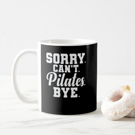Sorry. Can't. Pilates. Bye. Powerhouse Körper Kaffeetasse (Mit Donut)