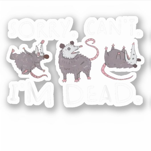 Sorry Can't possum Dead Funny Opossum Fake Death T Aufkleber (Vorderseite)