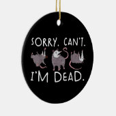 Sorry Can't possum Dead Funny Opossum Fake Death T Keramik Ornament (Rechts)