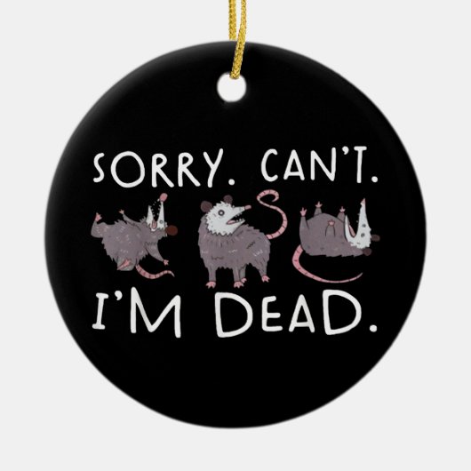 Sorry Can't possum Dead Funny Opossum Fake Death T Keramik Ornament (Vorne)