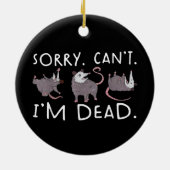 Sorry Can't possum Dead Funny Opossum Fake Death T Keramik Ornament (Hinten)