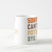 Sorry Can'T Pottery Bye - Ceramics Artist Clay Pot Kaffeetasse (Mittel)