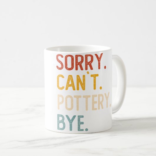 Sorry Can'T Pottery Bye Shirts Funny Pottery Lover Kaffeetasse (VorderseiteRechts)