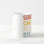 Sorry Can'T Pottery Bye Shirts Funny Pottery Lover Kaffeetasse (Mittel)