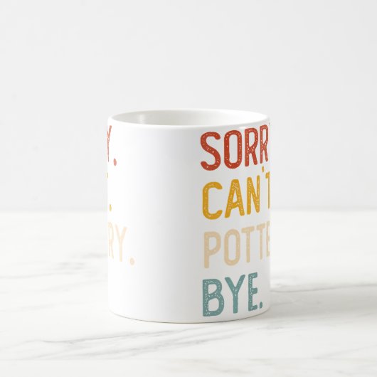 Sorry Can'T Pottery Bye Shirts Funny Pottery Lover Kaffeetasse (Mittel)