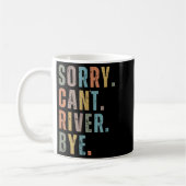 Sorry Can't River Bye, River Vibes, River Boating Kaffeetasse (Links)