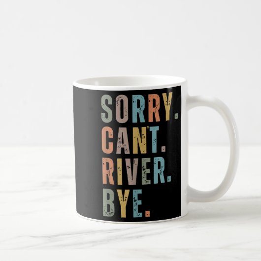 Sorry Can't River Bye, River Vibes, River Boating Kaffeetasse (Rechts)