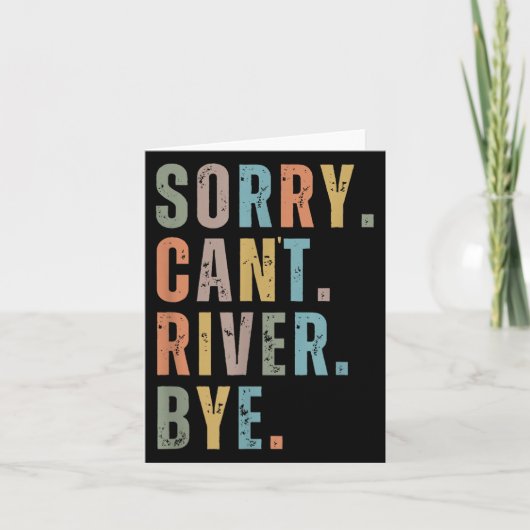 Sorry Can't River Bye, River Vibes, River Boating Karte (Vorderseite)