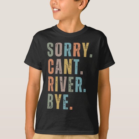 Sorry Can't River Bye T-Shirt (Vorderseite)
