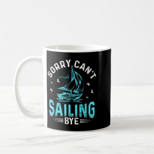 Sorry Can't, Sailing Bye  Kaffeetasse (Links)