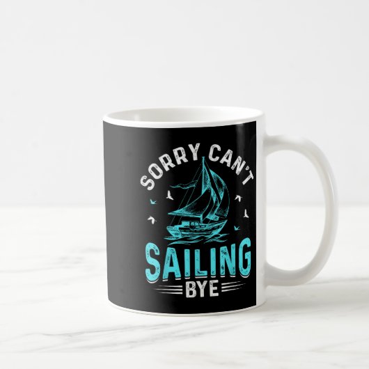 Sorry Can't, Sailing Bye Kaffeetasse (Rechts)