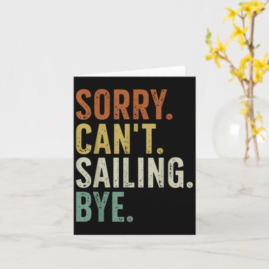 Sorry Can't Sailing Bye Karte (Gelbe Blume)