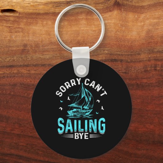 Sorry Can't, Sailing Bye Schlüsselanhänger (Vorderseite)