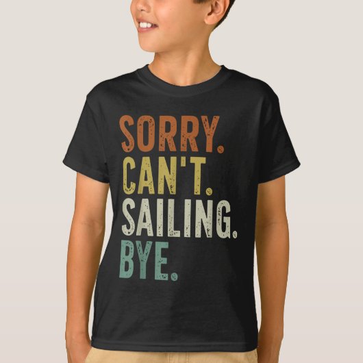 Sorry Can't Sailing Bye T-Shirt (Vorderseite)