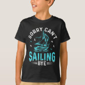 Sorry Can't, Sailing Bye  T-Shirt (Vorderseite)
