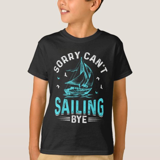 Sorry Can't, Sailing Bye  T-Shirt (Vorderseite)