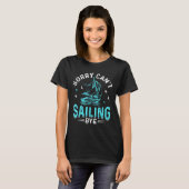 Sorry Can't, Sailing Bye  T-Shirt (Vorne ganz)