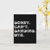 Sorry Can't Sanding Bye - Funny Woodworking Carpen Karte (Gelbe Blume)