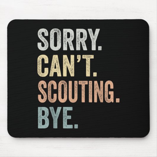 Sorry Can't Scouting Bye Funny Scouting Lovers Mousepad (Vorne)