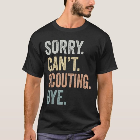 Sorry Can't Scouting Bye Funny Scouting Lovers T-Shirt (Vorderseite)