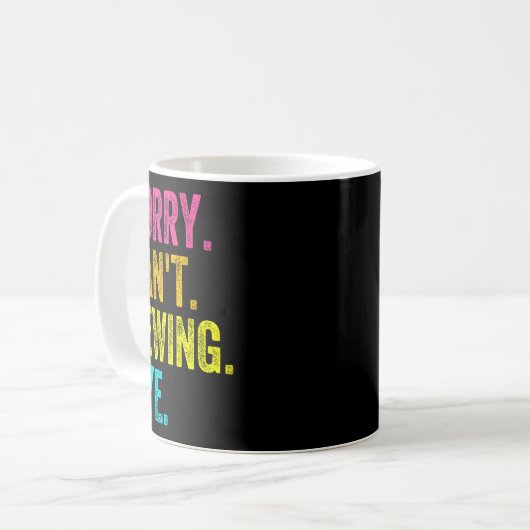 Sorry Can't Sewing Bye Teacher Student Funny Sewin Kaffeetasse (Vorderseite Links)