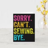 Sorry Can't Sewing Bye Teacher Student Funny Sewin Karte (Gelbe Blume)