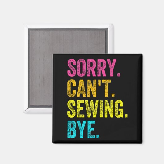 Sorry Can't Sewing Bye Teacher Student Funny Sewin Magnet (Vorderseite/Rückseite)