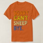 Sorry Cant Sheep Bye 1 T-Shirt (Design vorne)