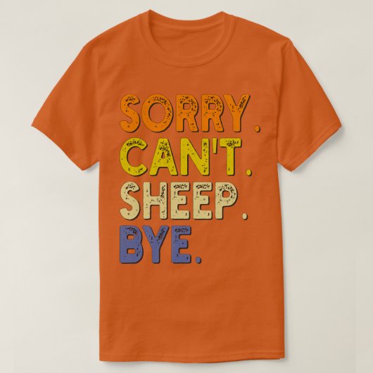 Sorry Cant Sheep Bye 1 T-Shirt (Design vorne)