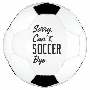 Sorry Can't Soccer Bye Fußball