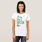 Sorry Can't Soccer Bye T-Shirt (Vorne ganz)