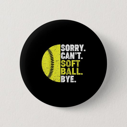 Sorry Can't Softball Bye Adult Humor Saying Girls  Button (Vorderseite)