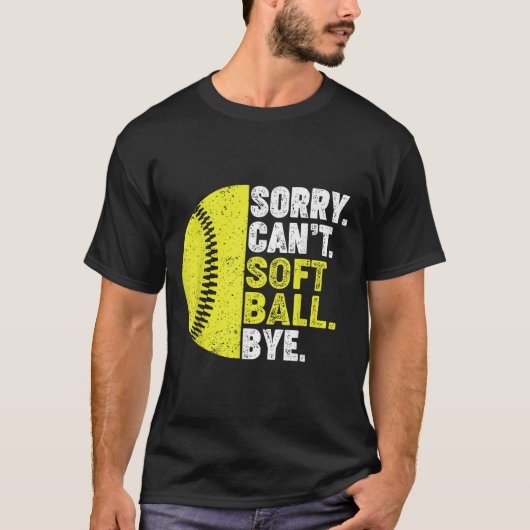 Sorry Can't Softball Bye Adult Humor Saying Girls T-Shirt (Vorderseite)
