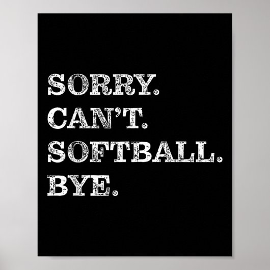 Sorry Can't Softball Bye - Funny  Poster (Vorne)