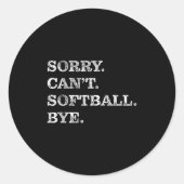 Sorry Can't Softball Bye - Funny Runder Aufkleber (Vorderseite)